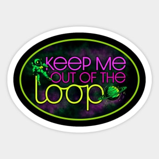 Keep Me Out of the Loop - Remote Work Space Sticker